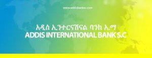 Addis International Bank Ethiopia Job Vacancy