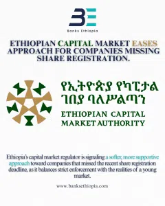 Ethiopian Capital Market Eases Approach for Companies Missing Share Registration.