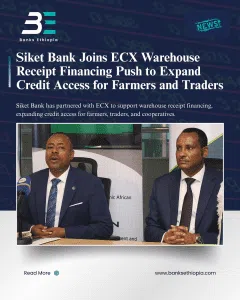 Siket Bank Joins ECX Warehouse Receipt Financing Push to Expand Credit Access for Farmers and Traders
