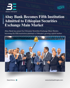Abay Bank Becomes Fifth Institution Admitted to Ethiopian Securities Exchange Main Market