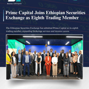 Prime Capital Joins Ethiopian Securities Exchange as Eighth Trading Member
