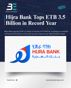 Hijra Bank Tops ETB 3.5 Billion in Record Year
