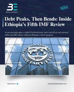 Debt Peaks, Then Bends: Inside Ethiopia's Fifth IMF Review