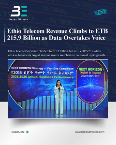 Ethio Telecom Revenue Climbs to ETB 215.9 Billion as Data Overtakes Voice