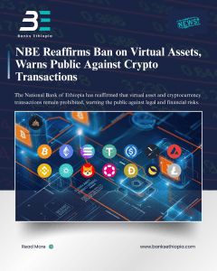 NBE Reaffirms Ban on Virtual Assets, Warns Public Against Crypto Transactions