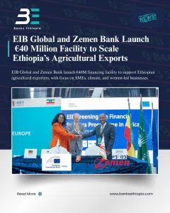 EIB Global and Zemen Bank Agricultural Exports