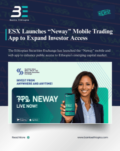 Ethiopian Securities Exchange Launches “Neway” Mobile Trading App to Expand Investor Access Neway