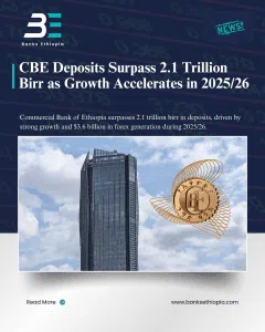 CBE Deposits Surpass 2.1 Trillion Birr as Growth Accelerates in 2025/26