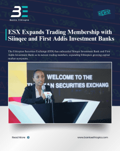 ESX Expands Trading Membership with Siinqee Investment Banks and First Addis Investment Banks