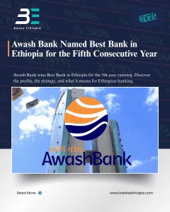 Awash Bank Named Best Bank in Ethiopia for the Fifth Consecutive Year