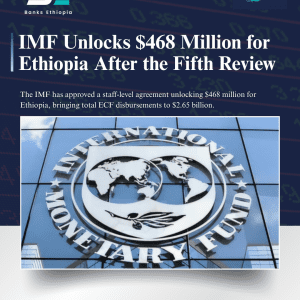 IMF Unlocks $468 Million for Ethiopia After the Fifth Review