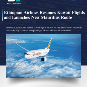 Ethiopian Airlines Resumes Kuwait Flights and Launches New Mauritius Route
