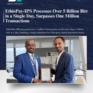 EthioPay-IPS Processes Over 5 Billion Birr in a Single Day, Surpasses One Million Transactions