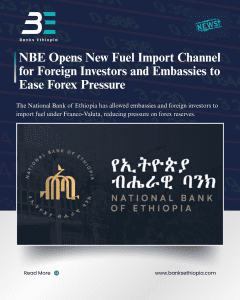 NBE Opens New Fuel Import Channel for Foreign Investors and Embassies to Ease Forex Pressure