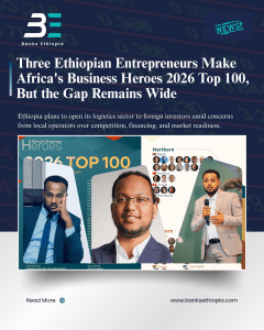 Three Ethiopian Entrepreneurs Make Africa's Business Heroes 2026 Top 100 — But the Gap Remains Wide