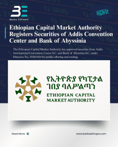 Ethiopian Capital Market Authority Registers Securities of Addis Convention Center and Bank of Abyssinia