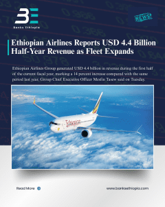 Ethiopian Airlines Reports USD 4.4 Billion Half-Year Revenue as Fleet Expands