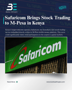 Safaricom Brings Stock Trading to M-Pesa in Kenya