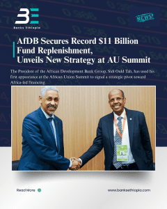 African Development Bank Group (AfDB) Secures Record $11 Billion Fund Replenishment, Unveils New Strategy at AU Summit