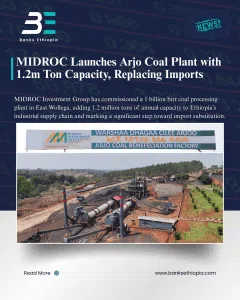 MIDROC Launches Arjo Coal Plant with 1.2m Ton Capacity, Replacing Imports