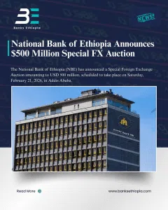 National Bank of Ethiopia Announces $500 Million Special FX Auction.