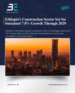 Ethiopia’s Construction Sector Set for Sustained 7.8% Growth Through 2029