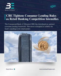 CBE Tightens Consumer Lending Rules as Retail Banking Competition Intensifies